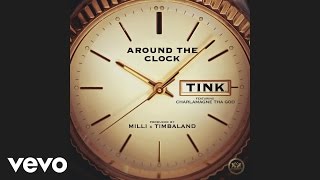 Tink - Around the Clock (Audio) ft. Charlamagne Tha God