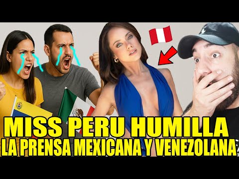 Miss Peru humiliates the Mexican and Venezuelan press for criticizing her.