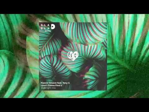 Francis Groove - Love’s Gonna Find U (Official Audio ) Ft Tony G  [Sls@night Rmx]