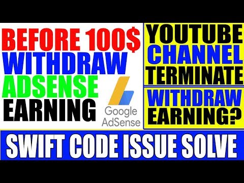How to Withdraw less then 100$ from Google Adsense account.Swift Code Solution I Channel Termination Video