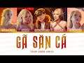 GÃ SĂN CÁ (Color Coded Lyrics)-Quang Hùng MasterD, MAIQUINN, Quỳnh Anh Shyn, Saabirose, Lâm Bảo Ngọc