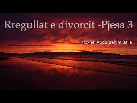 Rregullat e divorcit - Pjesa 3- Hoxhë: AbduRrahim Balla
