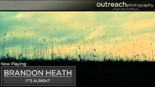 Brandon Heath: Its Alright