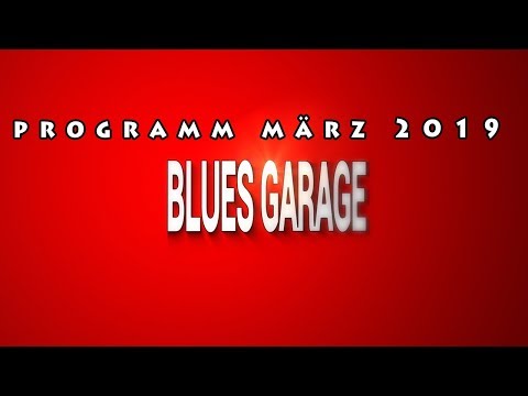 Blues Garage Programm März 2019