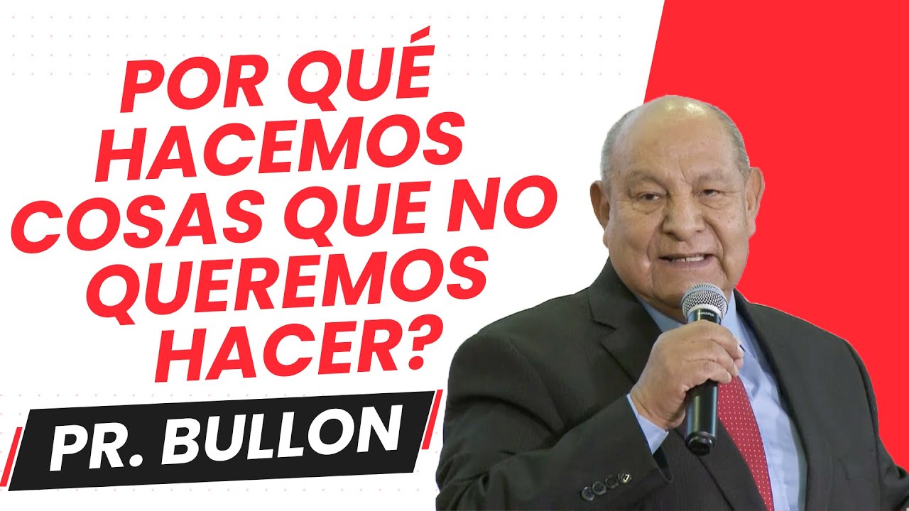 Pr. Bullon - Por qué hacemos cosas que no queremos hacer?