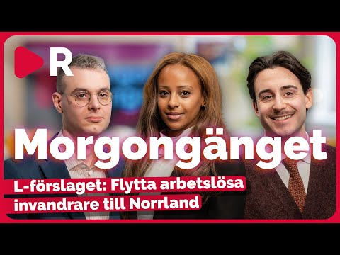 Morgongänget: L-förslaget: Flytta arbetslösa invandrare till Norrland