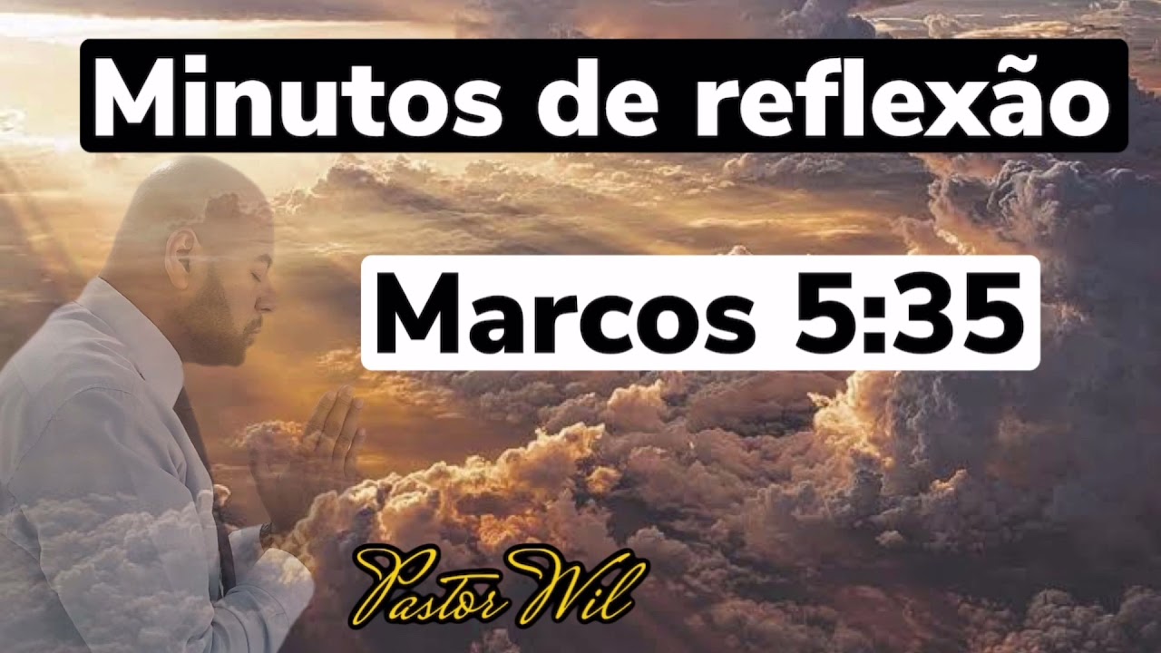Minutos de reflexão Marcos 5:35