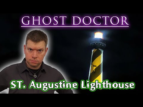 Haunted St. Augustine Lighthouse - Ghost Doctor