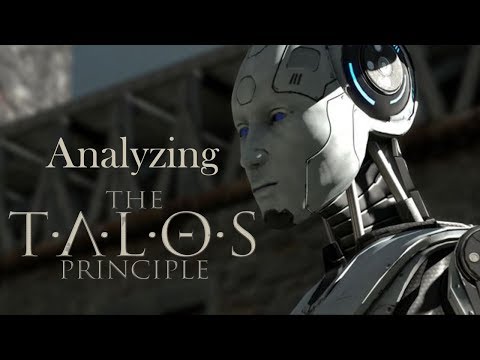 Analyzing: The Philosophy of The Talos Principle