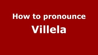 How to pronounce Villela