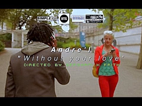 Andre'i Soundworld - Without Your Love [OFFICIAL MUSIC VIDEO]
