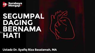 Download lagu Segumpal Daging Bernama Hati - Ustadz Dr. Syafiq Riza Basalamah, MA mp3 Download lagu Segumpal Daging Bernama Hati - Ustadz Dr. Syafiq Riza Basalamah, MA mp3
