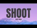 NO NA SHOOT Lyrics