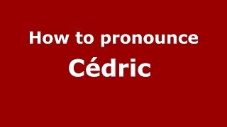 How to pronounce Cédric 