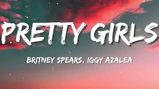 Pretty Girls - Britney Spears (Feat. Iggy Azalea) (Lyrics)