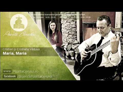 Cristian si Cristiana Vaduva - Maria, Maria