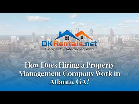 How Does Hiring a Property Management Company Work in Atlanta, GA
