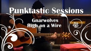 Gnarwolves - 'High on a Wire' (Session)