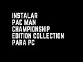 Instalar Pac Man Championship Edition Collection F cil 