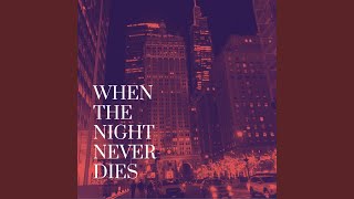 When the Night Never Dies (feat. Jorge Spiteri &amp; Jean Pierre Felce)