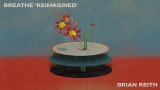 Breathe 'Reimagined' Music Video