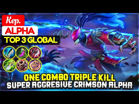 One Combo Triple Kill, Super Aggresive Crimson Alpha [ Top 3 Global Alpha ] Kep. - Mobile Legends