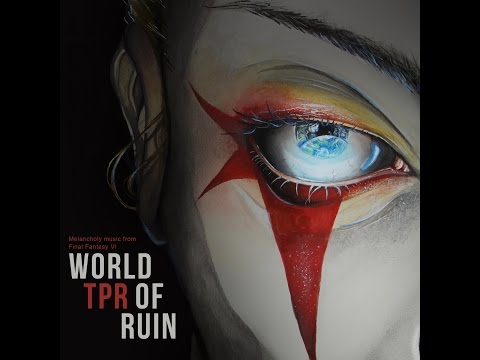 TPR - Melancholy Music From Final Fantasy VI - World Of Ruin (2016) Full Album
