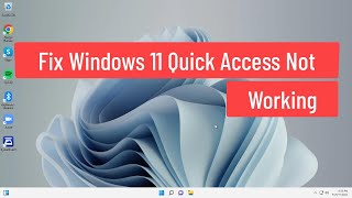 Fix Windows 11 Quick Access Not Working