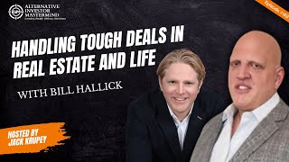 Handling Tough Deals in Real Estate and Life with Bill Halick - Part 1