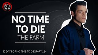 NO TIME TO DIE Review (Part 12) - The Farm