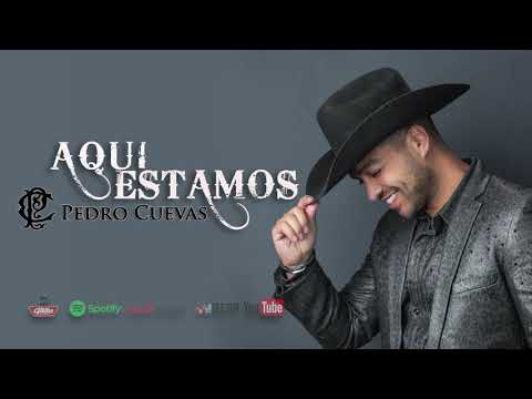 Pedro Cuevas - Aqui Estamos (Letra oficial)