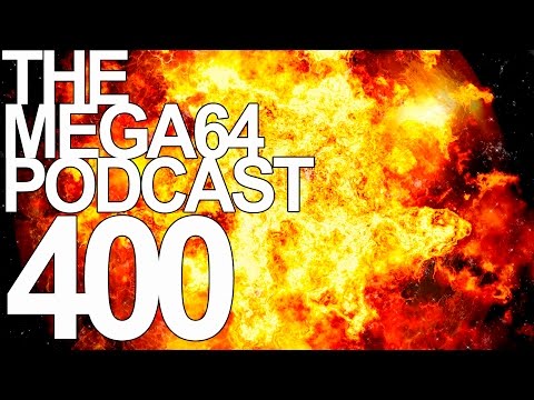 MEGA64 PODCAST: EPISODE 400