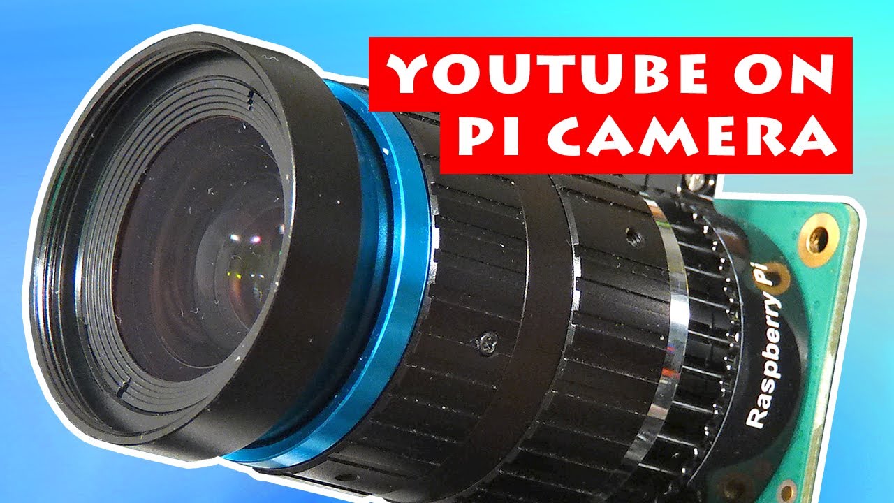 Filming YouTube on a Raspberry Pi Camera