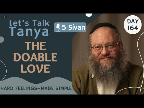 The Doable Love: Hard Feelings–Made Simple | 5 Sivan | Day 164
