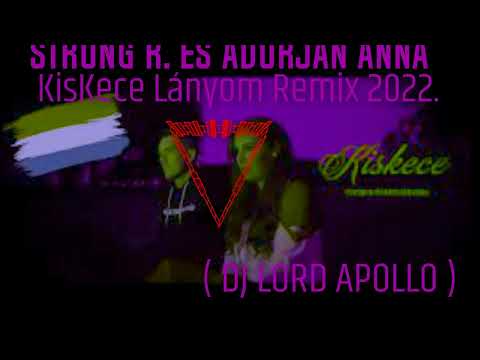 Strong R. és Adorján Anna - Kiskece ( DJ LORD APOLLO ) Remix 2022