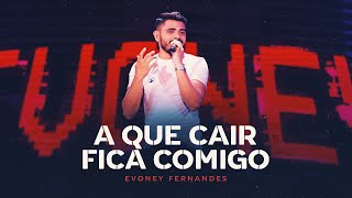 Ouvir A Que Cair Fica Comigo – Evoney Fernandes