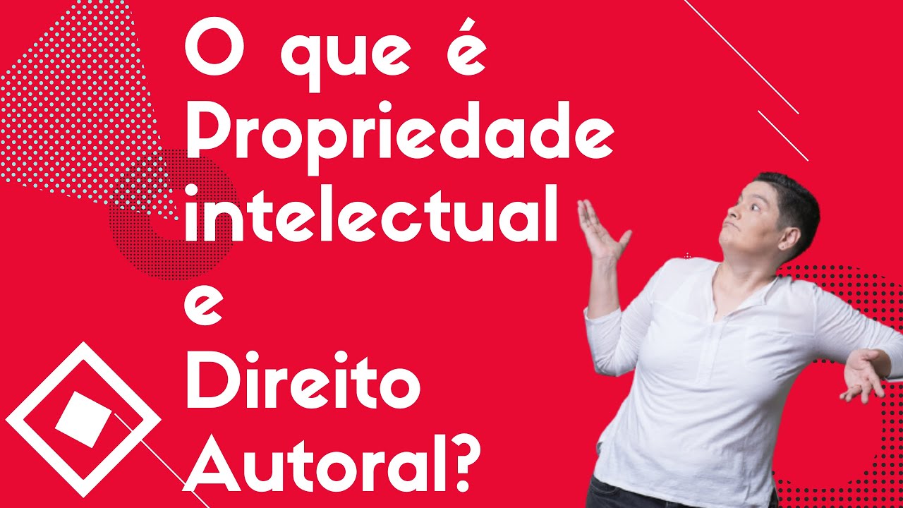 O que é propriedade intelectual e direito autoral?