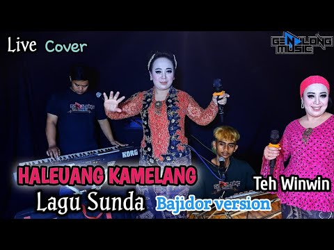 HALEUANG KAMELANG - VERSI BAJIDOR_TEH WINWIN (Genjlong music)