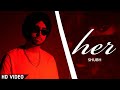 SHUBH : Her (Official Video) Shubh Her | Shubh New Song | Akhan Na Pyai Jani Ae | Baller | Her Shubh