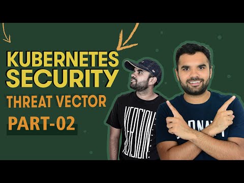 Kubernetes Security | Threat Vectors | Part 2