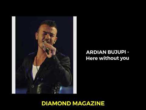 ARDIAN BUJUPI - HERE WITHOUT YOU