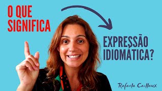 Aprenda Português usando Expressões Idiomáticas - Mas o que significa expressão idiomática?