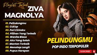 Download lagu ZIVA MAGNOLYA - PELINDUNGMU - CUKUP - PERI CINTAKU || POP INDO TERBARU 2026 mp3 Download lagu ZIVA MAGNOLYA - PELINDUNGMU - CUKUP - PERI CINTAKU || POP INDO TERBARU 2026 mp3