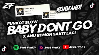 Download lagu DJ FUNKOT SLOW BABY DONT GO X ANU REMON SAKIT LAGI VIRAL TIKTOK BY ZEUS FVNKY mp3