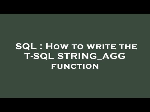 Sql How To Write The T Sql String_agg Function