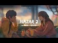 NAZAR 2 Pulkit Arora Slowed Reverb Lofi Song Mix