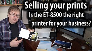 Selling prints? Is the Epson ET-8500 any good if you want to sell prints, cards and stickers?