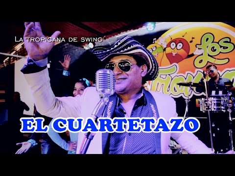 El cuartetazo -  La tropicana del Swing ( oficial)