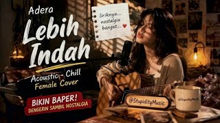 Download lagu Adera - Lebih Indah (Female Cover by @StupidityMusic) | Accoustic Piano - Chill | Lirik mp3