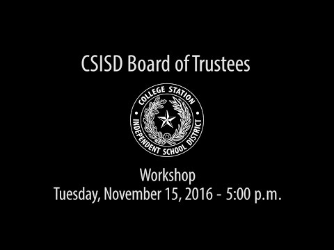 CSISD Board Meeting 11/15/16 - Workshop